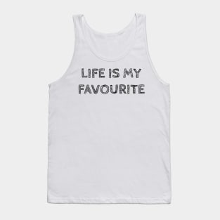 LIFE IS MY FAVORITE Tank Top